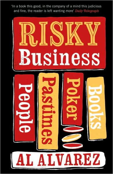Risky Business: People, Pastimes, Poker and Books - Al Alvarez - Books - Bloomsbury Publishing PLC - 9780747593119 - January 21, 2008