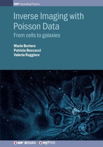 Inverse Imaging with Poisson Data - Mario Bertero - Books - Institute of Physics Publishing - 9780750319119 - December 27, 2018