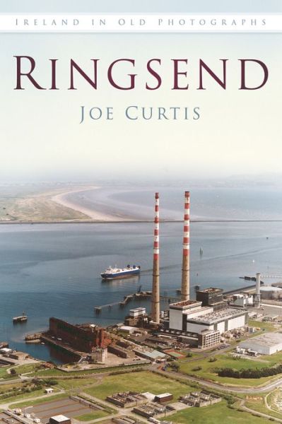 Cover for Joe Curtis · Ringsend: Ireland in Old Photographs (Paperback Book) (2017)