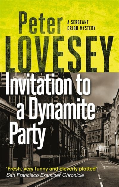 Cover for Peter Lovesey · Invitation to a Dynamite Party: The Fifth Sergeant Cribb Mystery - Sergeant Cribb (Taschenbuch) (2020)