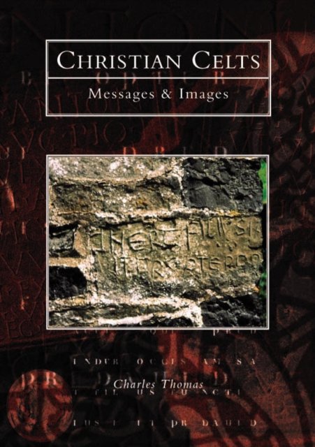 Cover for Charles Thomas · Christian Celts: Messages and Images - Tempus History &amp; Archaeology (Inbunden Bok) (1998)
