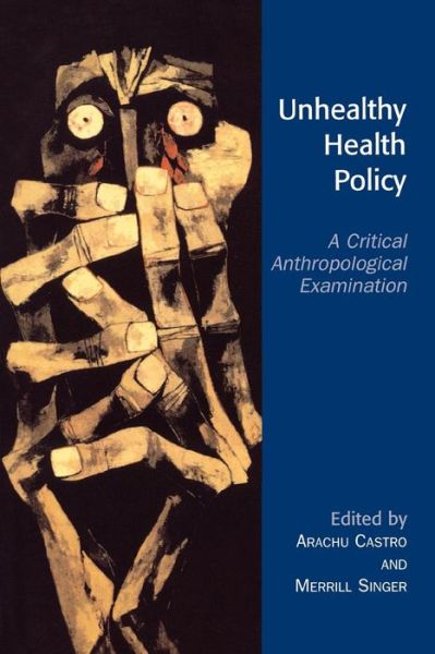 Cover for Arachu Castro · Unhealthy Health Policy: A Critical Anthropological Examination (Paperback Bog) (2004)