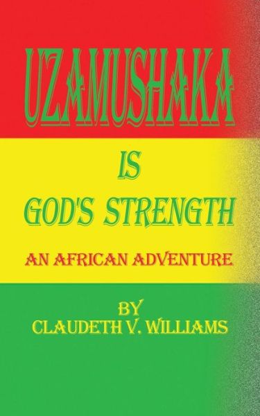 Cover for Claudeth V Williams · Uzamushaka is God's Strength: an African Adventure (Paperback Book) (2001)