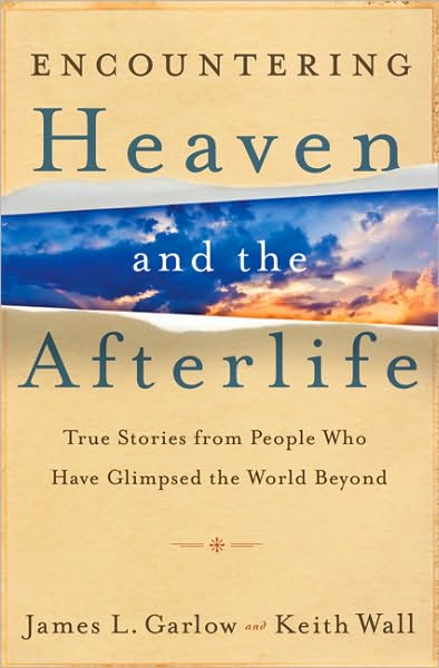 Cover for James L. Garlow · Encountering Heaven and the Afterlife – True Stories From People Who Have Glimpsed the World Beyond (Paperback Book) (2010)