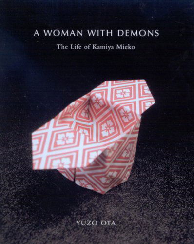 Cover for Yuzo Ota · A Woman with Demons: The Life of Kamiya Mieko (Hardcover Book) [Annotated edition] (2006)