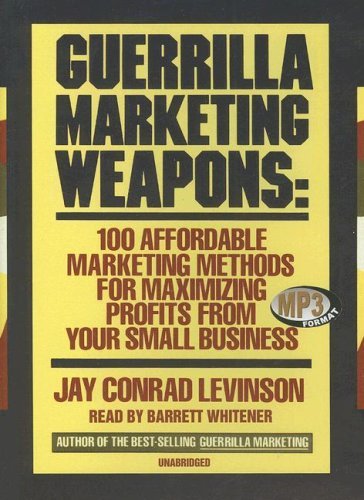 Cover for Jay Conrad Levinson · Guerilla Marketing Weapons: 100 Affordable Marketing Methods for Maximizing Profits from Your Small Business (MP3-CD) [Unabridged edition] (1998)