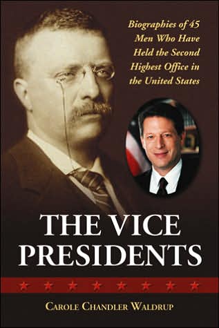 Cover for Carole Chandler Waldrup · The Vice Presidents: Biographies of the 45 Men Who Have Held the Second Highest Office in the United States (Paperback Book) (2006)