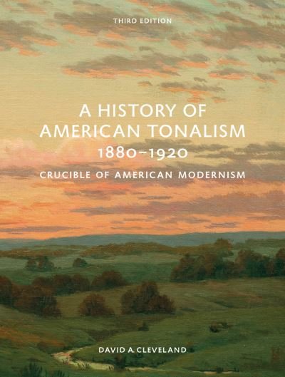 Cover for David Cleveland · A History of American Tonalism: Third Edition (Hardcover Book) [3rd edition] (2021)