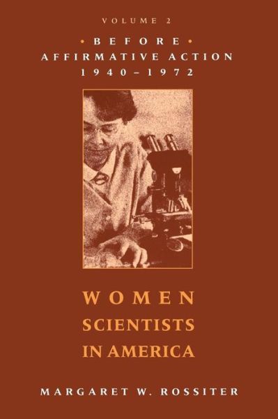 Cover for Margaret W. Rossiter · Women Scientists in America: Before Affirmative Action, 1940-1972 (Paperback Book) (1998)