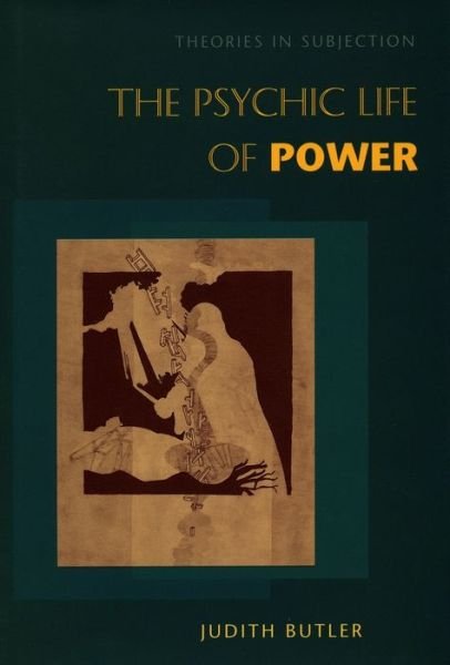 Cover for Judith Butler · The Psychic Life of Power: Theories in Subjection (Gebundenes Buch) (1997)