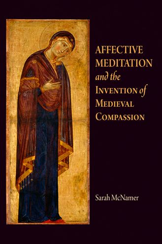 Cover for Sarah McNamer · Affective Meditation and the Invention of Medieval Compassion - The Middle Ages Series (Hardcover Book) (2009)