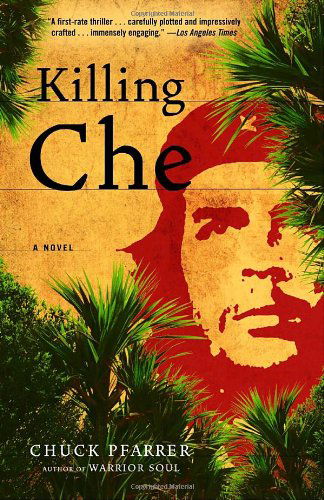 Cover for Chuck Pfarrer · Killing Che: a Novel (Paperback Book) (2008)