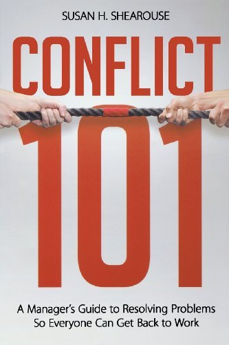 Cover for Susan H. Shearouse · Conflict 101: a Manager's Guide to Resolving Problems So Everyone Can Get Back to Work (Paperback Book) (2011)