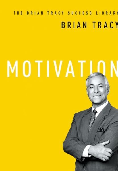 Cover for Brian Tracy · Motivation (The Brian Tracy Success Library) (Hardcover Book) [Special edition] (2018)