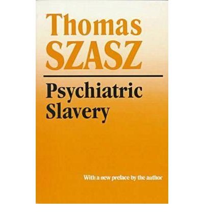 Cover for Thomas Szasz · Psychiatric Slavery (Paperback Book) (1998)