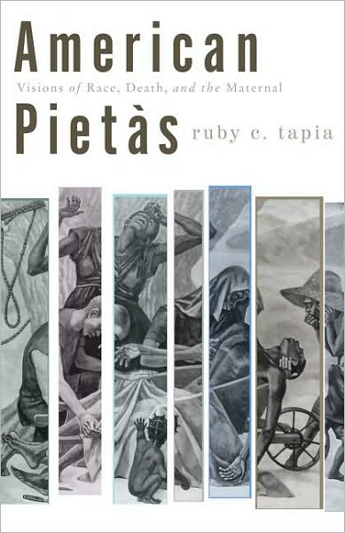 American Pietas: Visions of Race, Death, and the Maternal - Critical American Studies - Ruby C. Tapia - Books - University of Minnesota Press - 9780816653119 - April 20, 2011