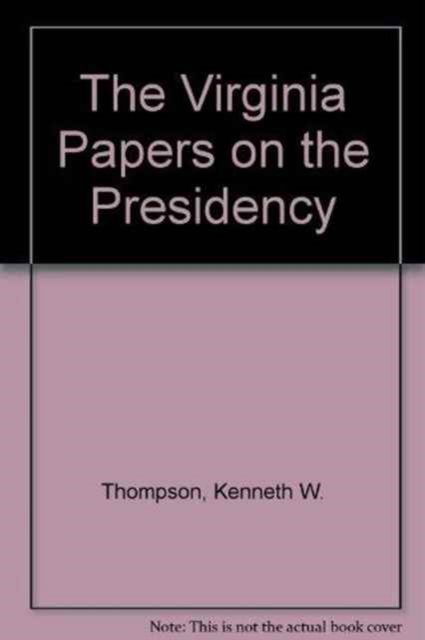 The Virginia Papers on the Presidency - The Virginia Papers on the Presidency Series - Kenneth W. Thompson - Książki - University Press of America - 9780819131119 - 17 czerwca 1983