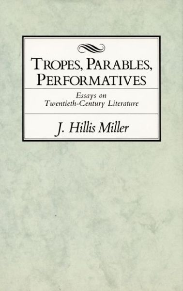 Cover for J. Hillis Miller · Tropes, Parables, and Performatives (Hardcover Book) (1991)