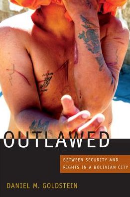 Cover for Daniel M. Goldstein · Outlawed: Between Security and Rights in a Bolivian City - The Cultures and Practice of Violence (Paperback Book) (2012)