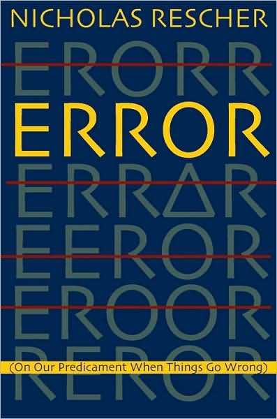 Error: (On Our Predicament When Things Go Wrong ) - Nicholas Rescher - Livres - University of Pittsburgh Press - 9780822960119 - 30 janvier 2009
