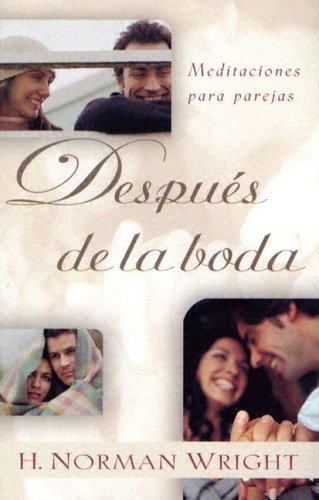 Cover for H. Norman Wright · Después De La Boda: Meditaciones Para Parejas: After You Say &quot;I Do&quot;: Meditations for Every Couple (Pocketbok) [Spanish edition] (2004)