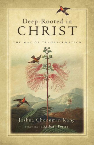 Cover for Joshua Choonmin Kang · Deep–Rooted in Christ – The Way of Transformation (Paperback Book) (2007)