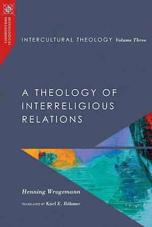 Intercultural Theology, Volume Three - Henning Wrogemann - Books - InterVarsity Press - 9780830851119 - November 29, 2024