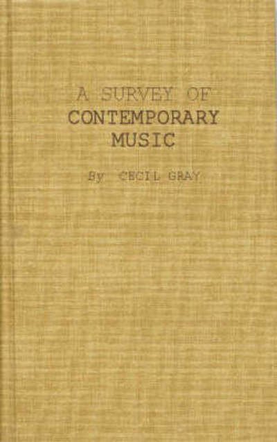 A Survey of Contemporary Music - Cecil Gray - Libros - Bloomsbury Publishing Plc - 9780837162119 - 26 de marzo de 1973
