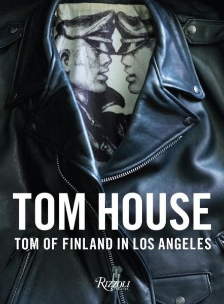 Cover for Michael Reynolds · Tom House: Tom of Finland in Los Angeles (Hardcover Book) (2016)