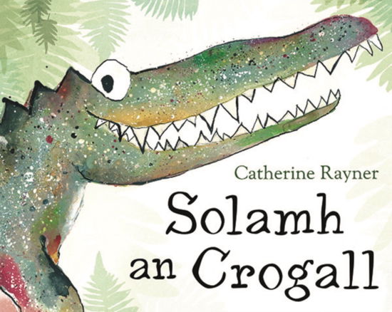 Cover for Catherine Rayner · Solamh an Crogall (Pocketbok) (2013)