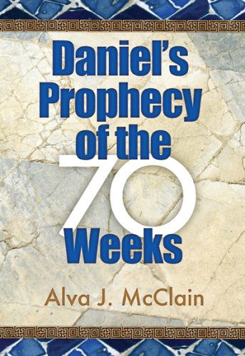 Cover for Alva J Mcclain · Daniels Prophecy of the 70 Weeks (Paperback Book) (1969)