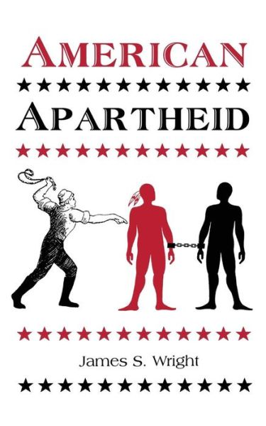 American Apartheid - James Wright - Kirjat - Jswltd - 9780972658119 - keskiviikko 8. huhtikuuta 2015