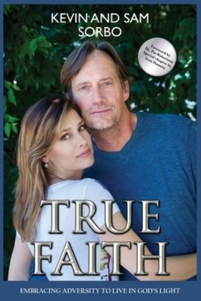 Cover for Kevin Sorbo · True Faith Embracing Adversity to Live in God's Light (Pocketbok) (2020)