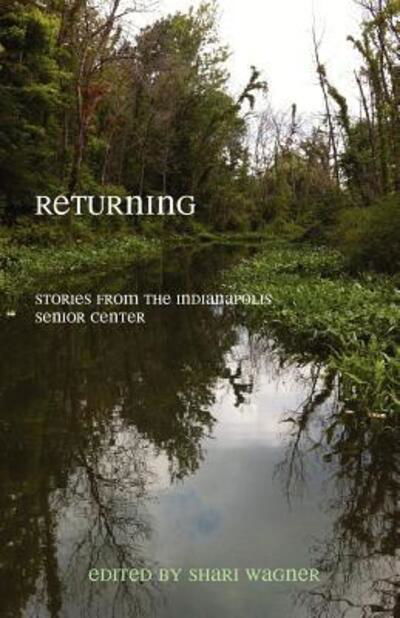 Cover for Shari Wagner · Returning: Stories from the Indianapolis Senior Center (Paperback Book) (2012)