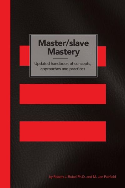 Cover for M Jen Fairfield · Master / Slave Mastery: Updated Handbook of Concepts, Approaches, and Practices (Paperback Book) (2014)