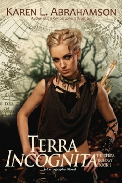 Cover for Karen L Abrahamson · Terra Incognita: Book 1 of the Terra Trilogy - The Terra Trilogy (Paperback Book) (2011)