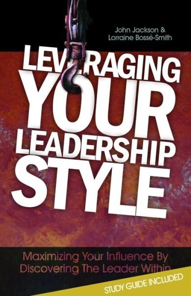 Cover for Dr. John Jackson · Leveraging Your Leadership Style: Maximize Your Influence by Discovering the Leader Within (Taschenbuch) (2015)