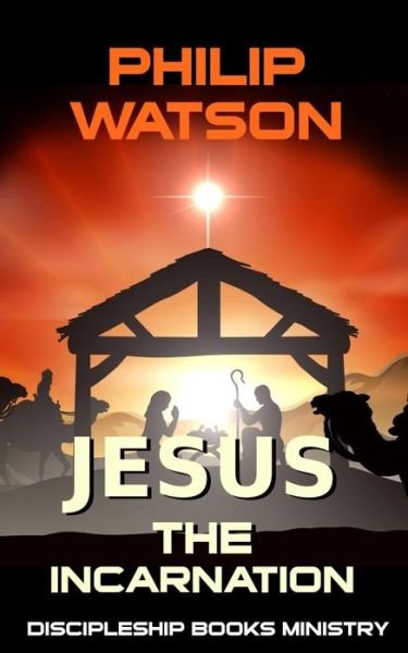Cover for Philip Watson · Jesus The Incarnation (Paperback Bog) (2015)