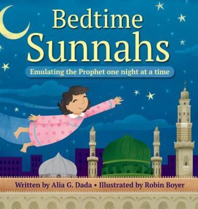 Cover for Alia G. Dada · Bedtime Sunnahs : Emulating the Prophet one night at a time (Gebundenes Buch) (2018)