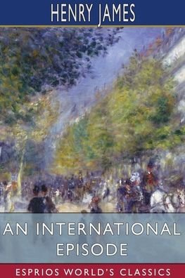 Cover for Henry James · An International Episode (Esprios Classics) (Pocketbok) (2023)