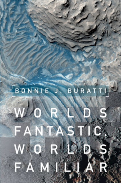 Cover for Buratti, Bonnie J. (Jet Propulsion Laboratory, California Institute of Technology) · Worlds Fantastic, Worlds Familiar: A Guided Tour of the Solar System (Paperback Book) (2025)