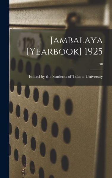 Cover for Edited by the Students of Tulane Univ · Jambalaya [yearbook] 1925; 30 (Hardcover Book) (2021)
