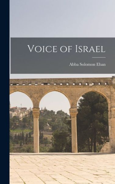 Cover for Abba Solomon 1915-2002 Eban · Voice of Israel (Hardcover Book) (2021)