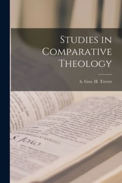 Cover for Geo H (George Henry) B 1857 Trever · Studies in Comparative Theology (Taschenbuch) (2021)