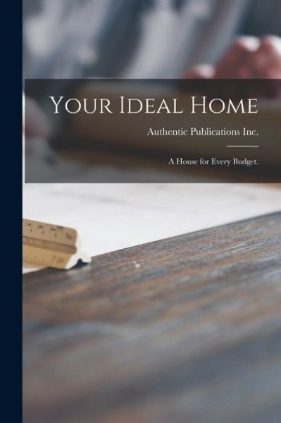 Cover for Authentic Publications Inc · Your Ideal Home (Taschenbuch) (2021)