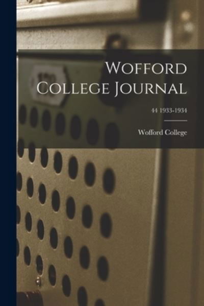 Cover for Wofford College · Wofford College Journal; 44 1933-1934 (Pocketbok) (2021)