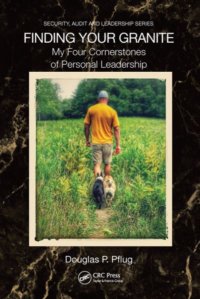 Cover for Douglas P. Pflug · Finding Your Granite: My Four Cornerstones of Personal Leadership - Security, Audit and Leadership Series (Paperback Book) (2022)