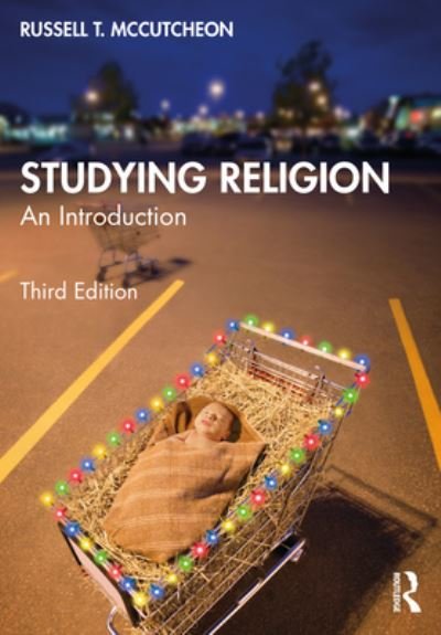 Cover for McCutcheon, Russell (University of Alabama, USA) · Studying Religion: An Introduction (Paperback Book) (2024)