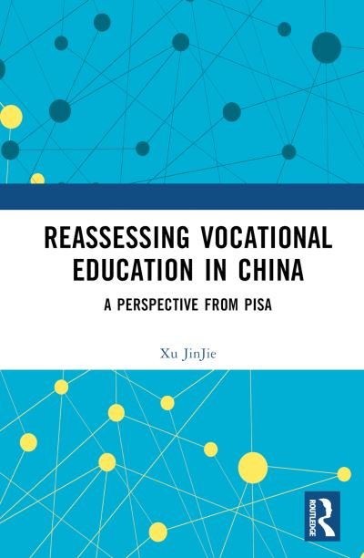 Reassessing Vocational Education in China: A Perspective From PISA - Xu JinJie - Książki - Taylor & Francis Ltd - 9781032526119 - 23 czerwca 2023