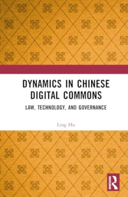 Cover for Hu Ling · Dynamics in Chinese Digital Commons: Law, Technology, and Governance (Hardcover Book) (2024)